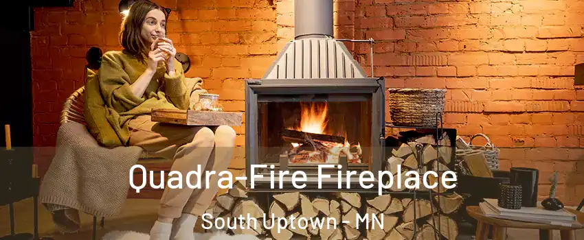 Quadra-Fire Fireplace South Uptown - MN