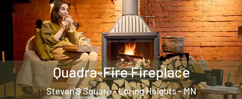 Quadra-Fire Fireplace Steven'S Square - Loring Heights - MN