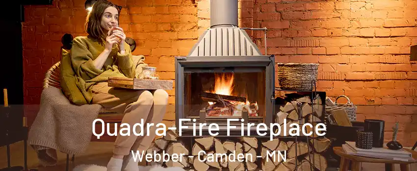 Quadra-Fire Fireplace Webber - Camden - MN