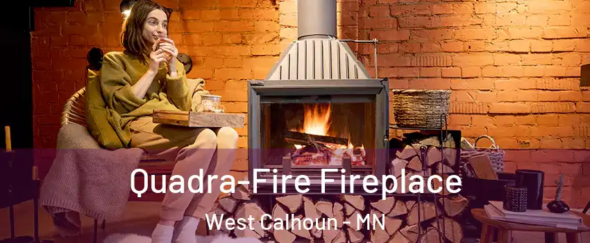 Quadra-Fire Fireplace West Calhoun - MN