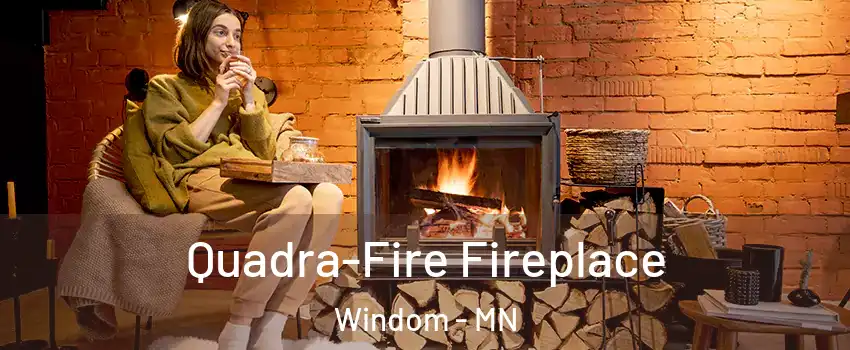 Quadra-Fire Fireplace Windom - MN