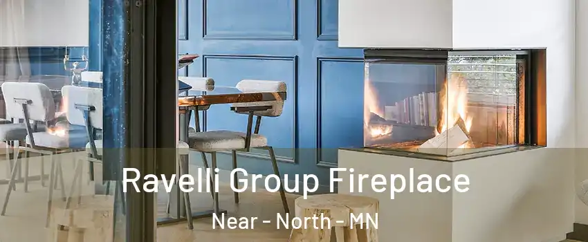 Ravelli Group Fireplace Near - North - MN