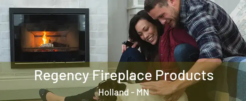 Regency Fireplace Products Holland - MN