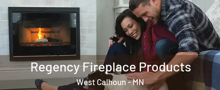 Regency Fireplace Products West Calhoun - MN