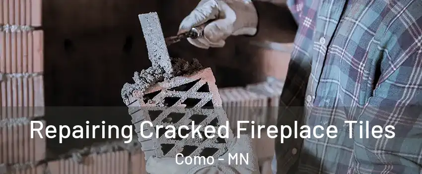 Repairing Cracked Fireplace Tiles Como - MN