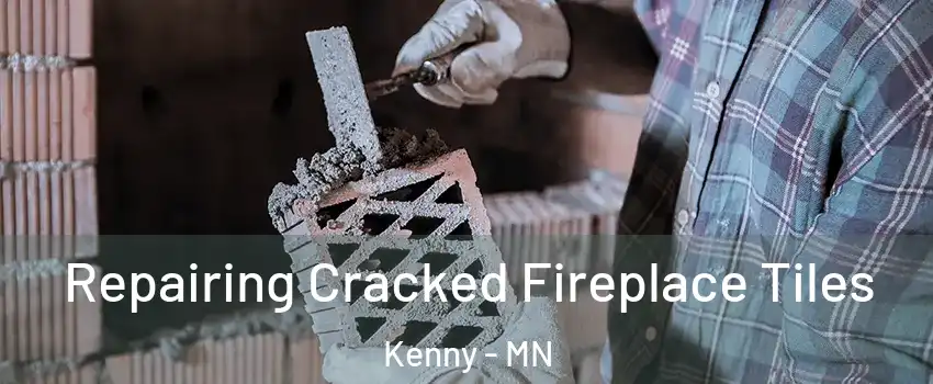 Repairing Cracked Fireplace Tiles Kenny - MN