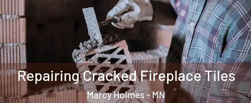Repairing Cracked Fireplace Tiles Marcy Holmes - MN
