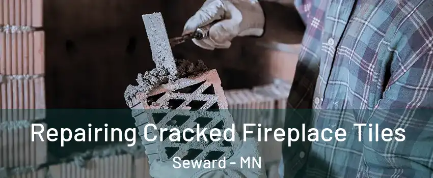 Repairing Cracked Fireplace Tiles Seward - MN