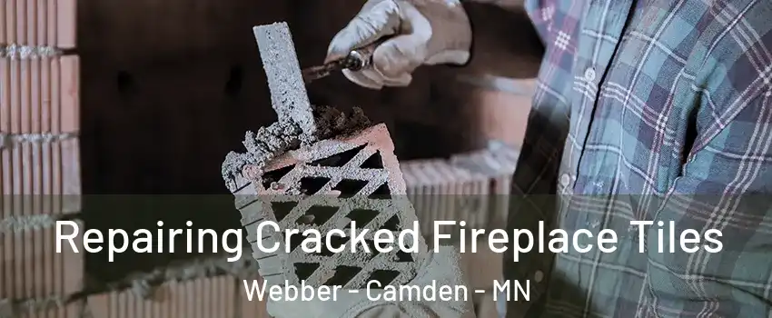 Repairing Cracked Fireplace Tiles Webber - Camden - MN