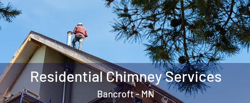 Residential Chimney Services Bancroft - MN