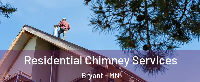Residential Chimney Services Bryant - MN