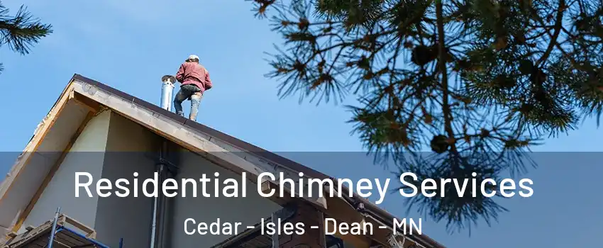 Residential Chimney Services Cedar - Isles - Dean - MN
