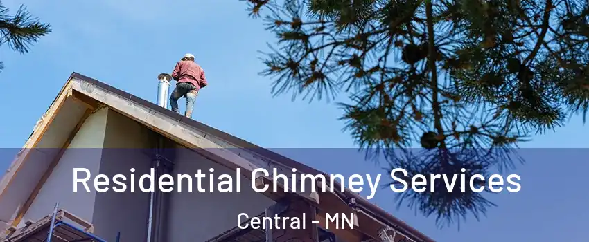 Residential Chimney Services Central - MN