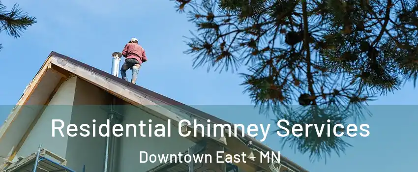 Residential Chimney Services Downtown East - MN