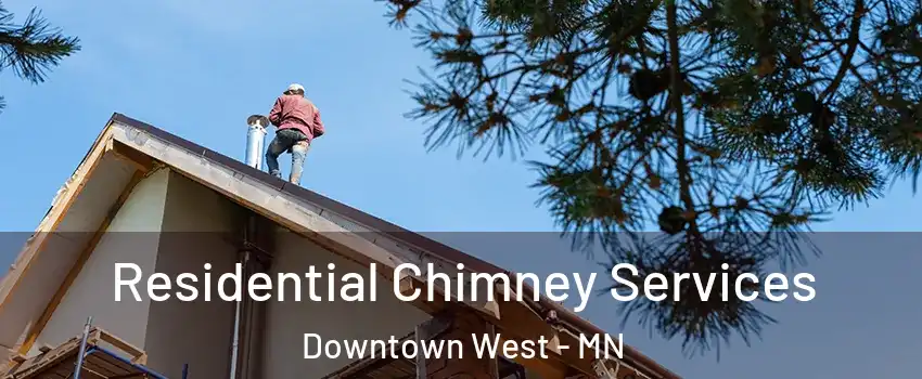Residential Chimney Services Downtown West - MN