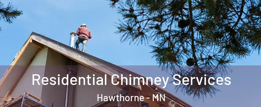 Residential Chimney Services Hawthorne - MN