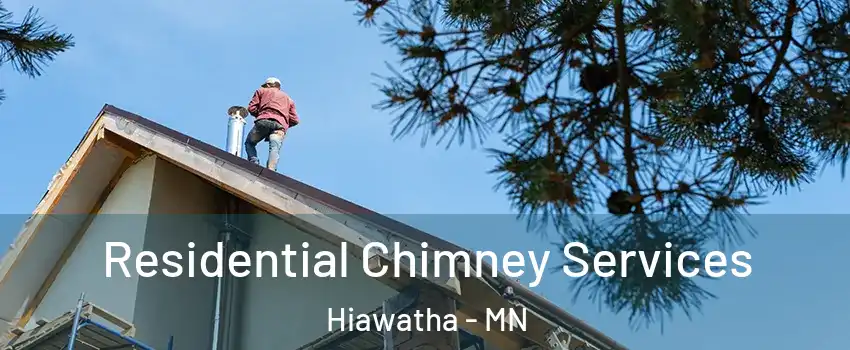 Residential Chimney Services Hiawatha - MN