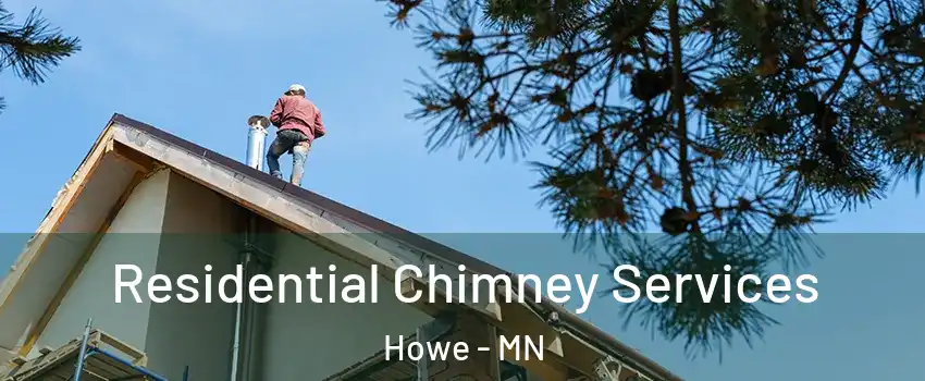 Residential Chimney Services Howe - MN