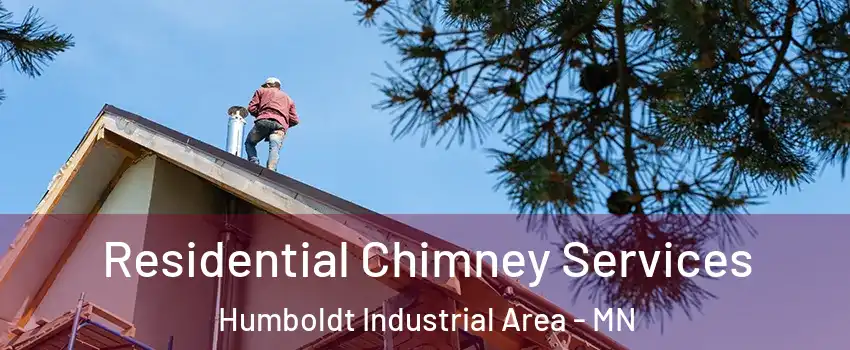 Residential Chimney Services Humboldt Industrial Area - MN