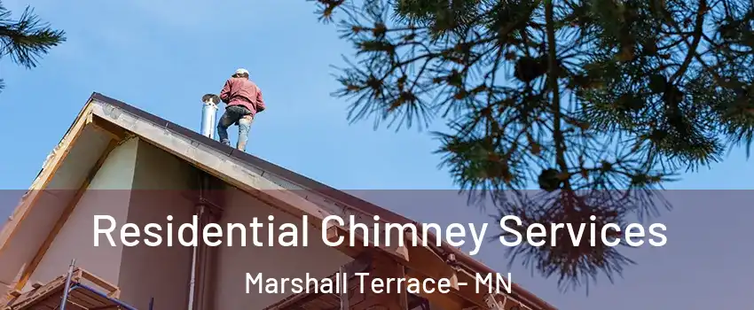 Residential Chimney Services Marshall Terrace - MN