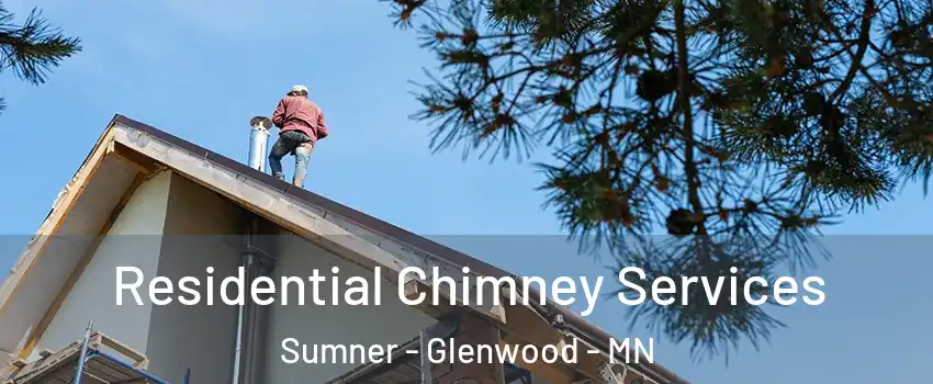 Residential Chimney Services Sumner - Glenwood - MN