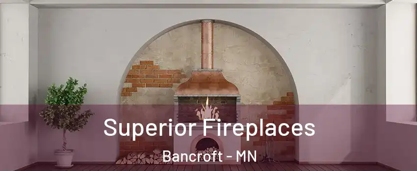 Superior Fireplaces Bancroft - MN