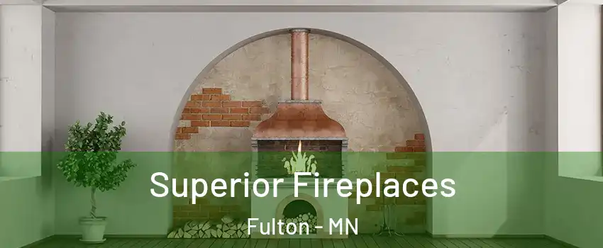 Superior Fireplaces Fulton - MN