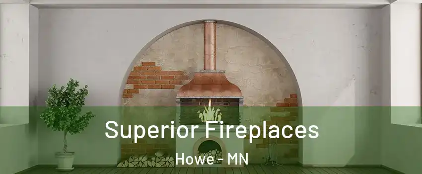 Superior Fireplaces Howe - MN