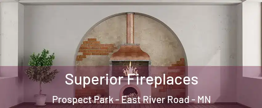 Superior Fireplaces Prospect Park - East River Road - MN