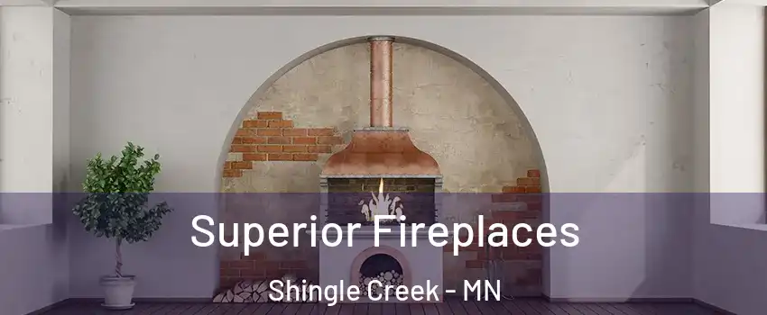 Superior Fireplaces Shingle Creek - MN