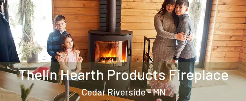 Thelin Hearth Products Fireplace Cedar Riverside - MN