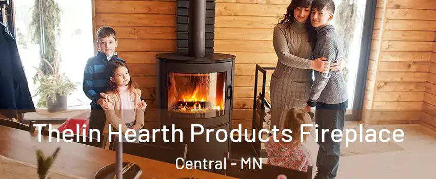 Thelin Hearth Products Fireplace Central - MN