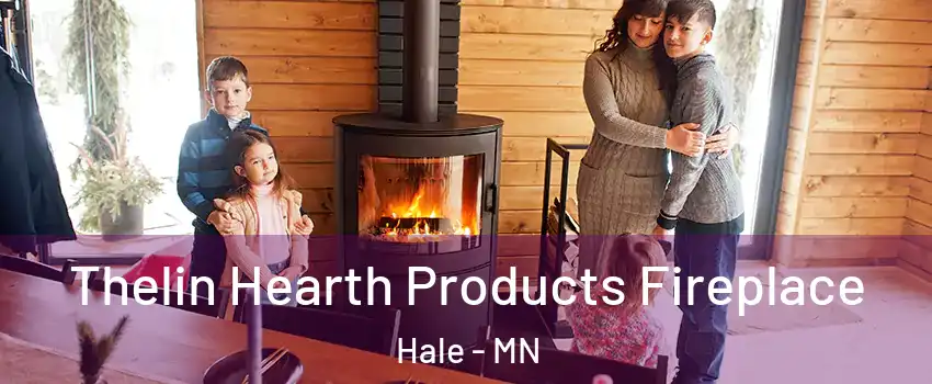 Thelin Hearth Products Fireplace Hale - MN