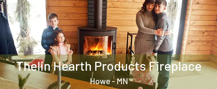 Thelin Hearth Products Fireplace Howe - MN