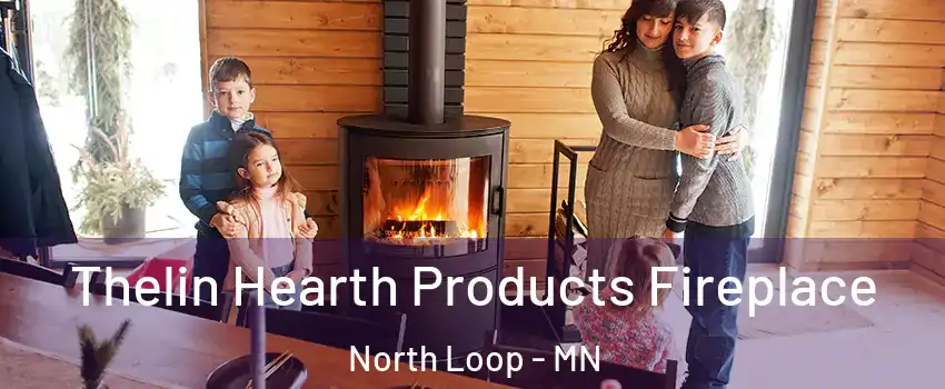 Thelin Hearth Products Fireplace North Loop - MN