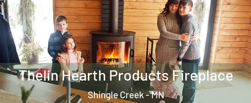 Thelin Hearth Products Fireplace Shingle Creek - MN