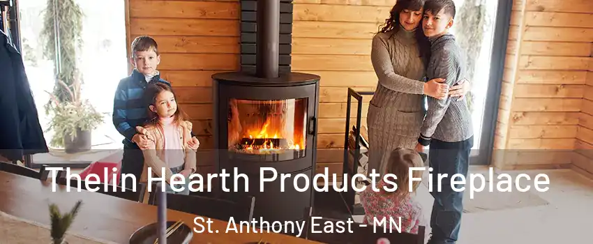 Thelin Hearth Products Fireplace St. Anthony East - MN