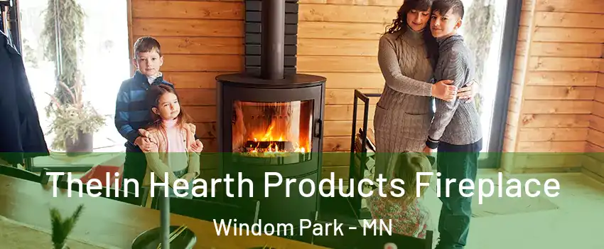 Thelin Hearth Products Fireplace Windom Park - MN