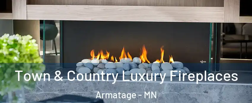 Town & Country Luxury Fireplaces Armatage - MN