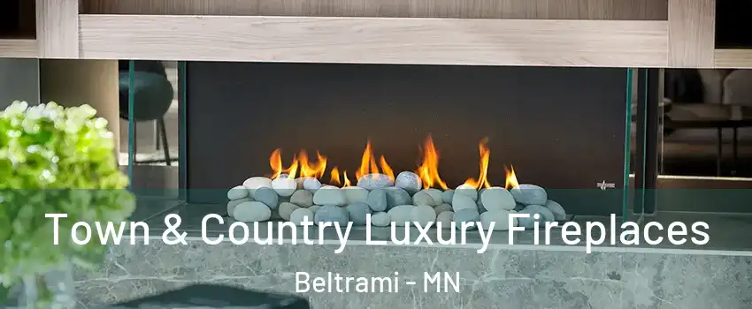 Town & Country Luxury Fireplaces Beltrami - MN