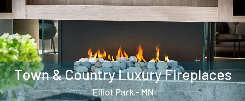 Town & Country Luxury Fireplaces Elliot Park - MN