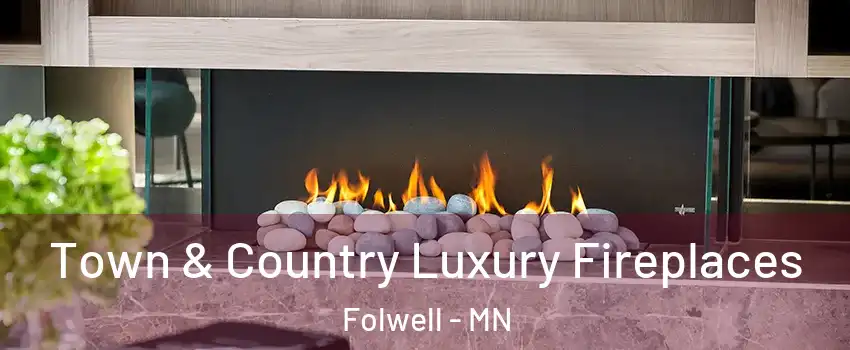 Town & Country Luxury Fireplaces Folwell - MN