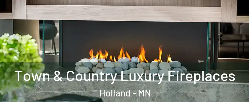 Town & Country Luxury Fireplaces Holland - MN