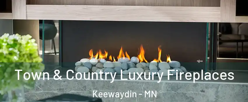 Town & Country Luxury Fireplaces Keewaydin - MN