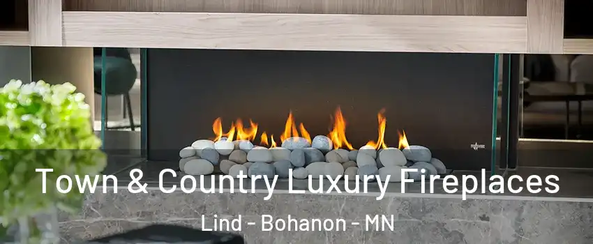 Town & Country Luxury Fireplaces Lind - Bohanon - MN