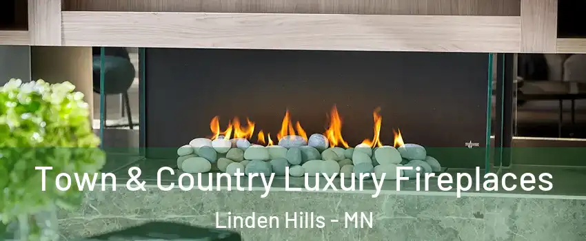Town & Country Luxury Fireplaces Linden Hills - MN