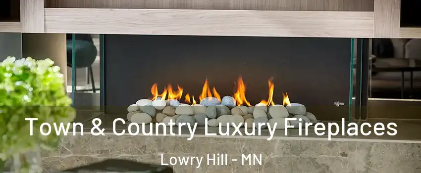 Town & Country Luxury Fireplaces Lowry Hill - MN