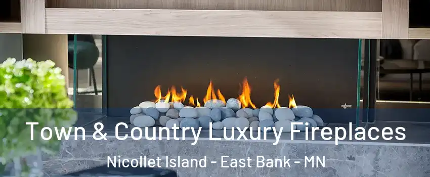 Town & Country Luxury Fireplaces Nicollet Island - East Bank - MN