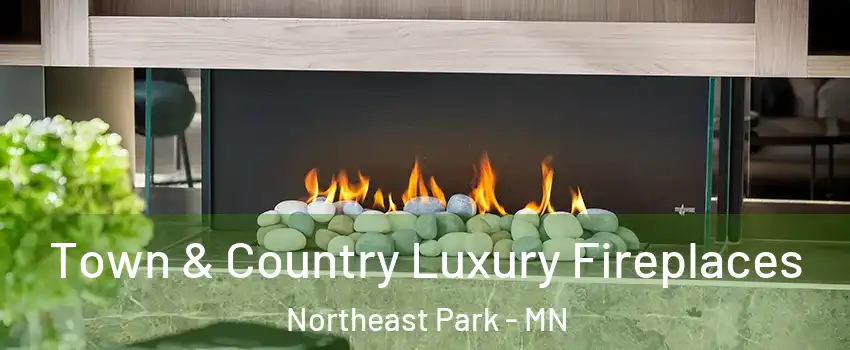 Town & Country Luxury Fireplaces Northeast Park - MN