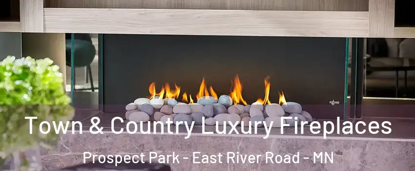 Town & Country Luxury Fireplaces Prospect Park - East River Road - MN